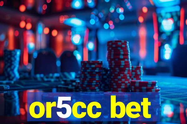 or5cc bet